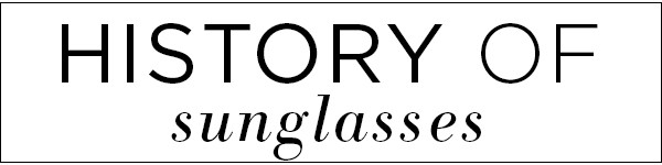 ESC, History of Sunglasses ESC, History of Sunglasses